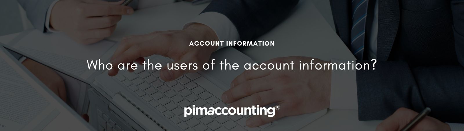 Who are the users of the account information?