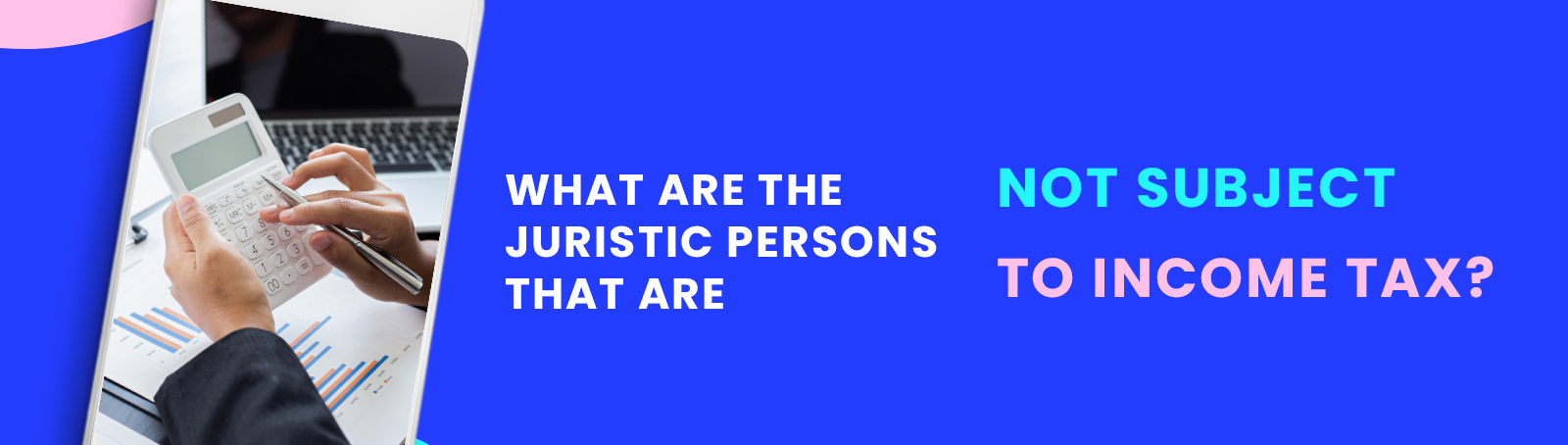 What are the juristic persons that are not subject to income tax?